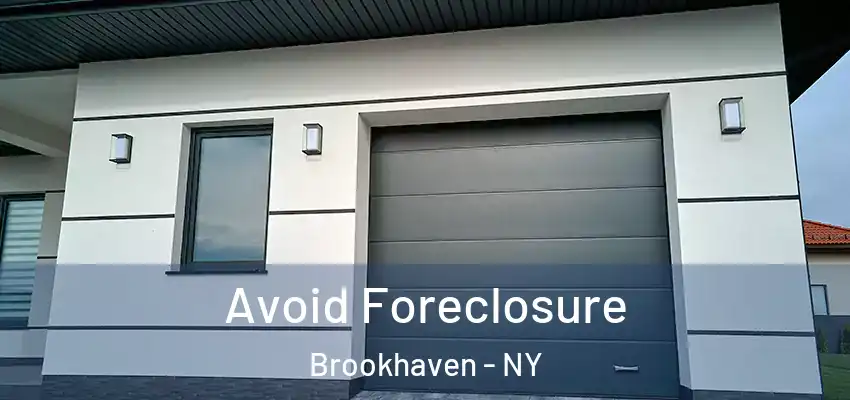 Avoid Foreclosure Brookhaven - NY