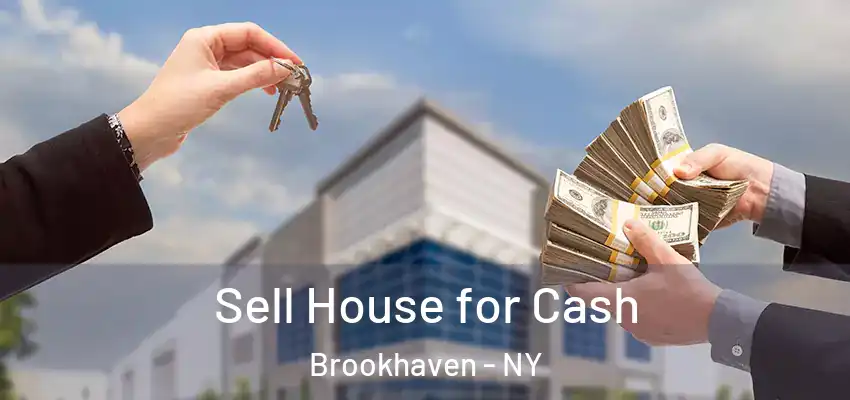  Sell House for Cash Brookhaven - NY
