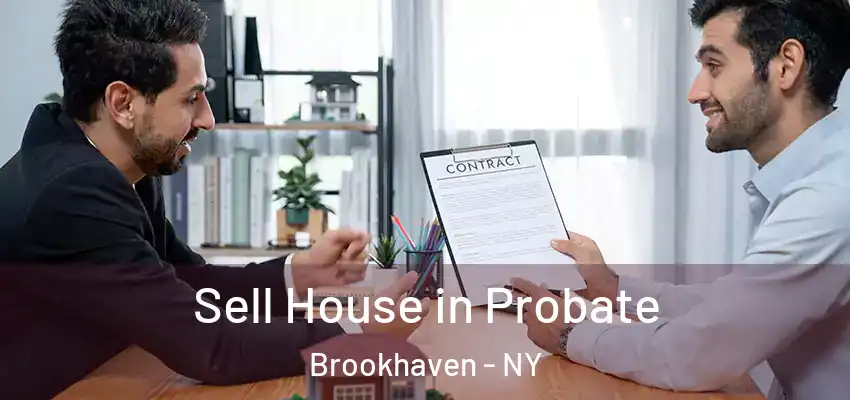 Sell House in Probate Brookhaven - NY
