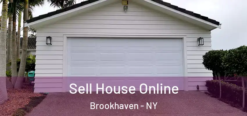 Sell House Online Brookhaven - NY