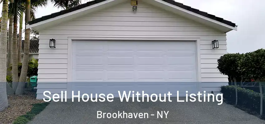  Sell House Without Listing Brookhaven - NY