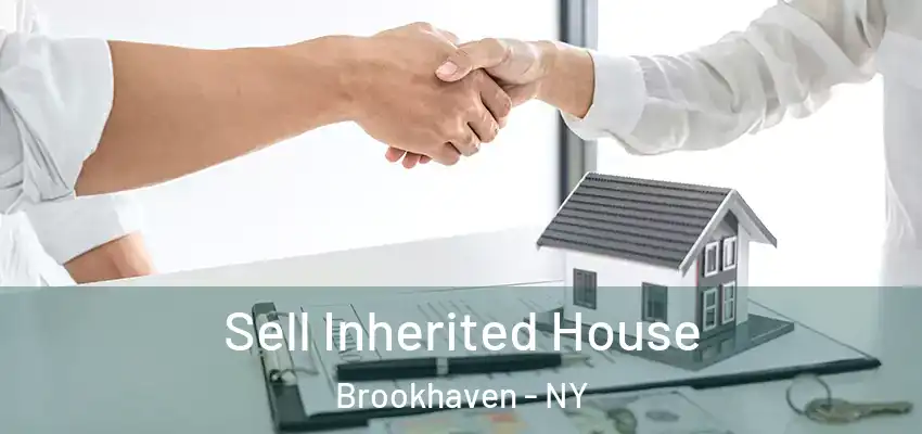  Sell Inherited House Brookhaven - NY