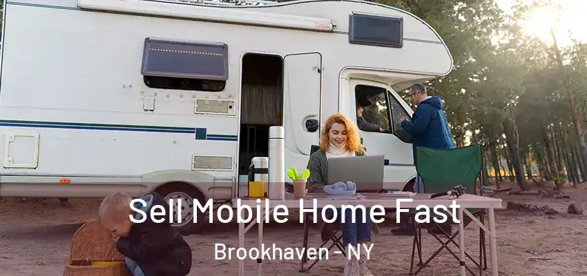 Sell Mobile Home Fast Brookhaven - NY