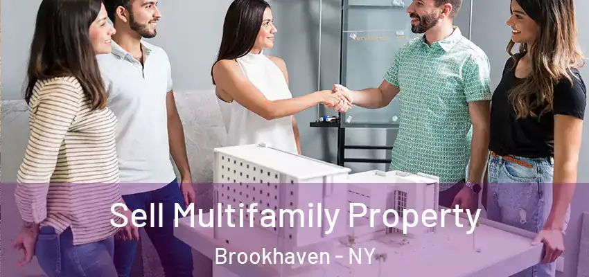 Sell Multifamily Property Brookhaven - NY